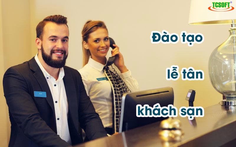 Đào tạo đội ngũ lễ tân khách sạn hiệu quả hơn