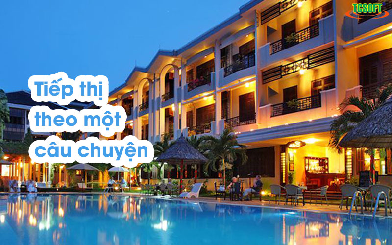 Tiếp thị khách sạn theo kiểu kể một câu chuyện